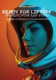 Ready for Liftoff : Becoming an Astronaut of the Mars Generation cover image