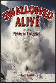 Swallowed Alive, Volume 1 : Fighting for Life in Alaska. Swallowed Alive cover image