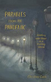 Parables from the pandemic: holding onto hope in a hurting world. Holding onto Hope in a Hurting World cover image