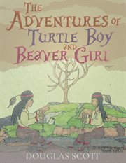 The adventures of turtle boy and beaver girl cover image