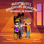 Autumn lee's adventure academy. Superheroes - The Beginning cover image