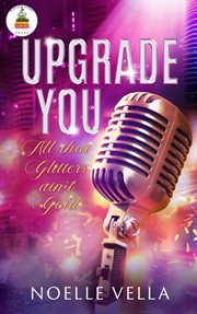 Upgrade you : all that glitters ain't gold cover image