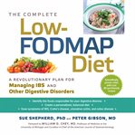 The complete low-fodmap diet: a revolutionary plan for managing ibs and other digestive disorders cover image