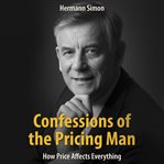 Confessions of the pricing man: how price affects everything cover image