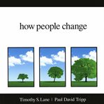 How people change : how Christ changes us by his grace, participant's workbook cover image