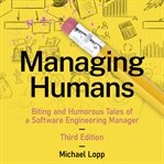Managing humans: biting and humorous tales of a software engineering manager cover image