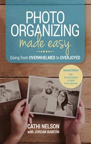 Photo organizing made easy : going from overwhelmed to overjoyed cover image