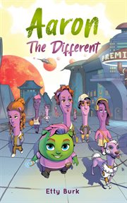 Aaron the different : A Story of Courage, Belonging, and Acceptance cover image