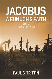 Jacobus a eunuch's faith. Book 2 India Connection cover image
