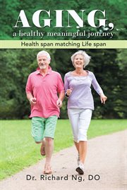 Aging, a healthy meaningful journey cover image