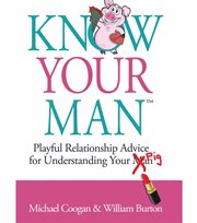 Know your man: playful relationship advice for understanding your pig: playful relationship advic : Playful Relationship Advice for Understanding Your Pig cover image