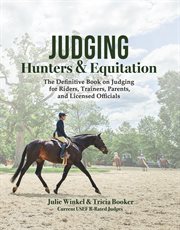 Judging Hunters and Equitation : The definitive book on judging for riders, trainers, parents, and licensed officials cover image