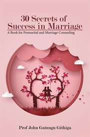 30 secrets of success in marriage : a book for premarital and marriage counseling cover image
