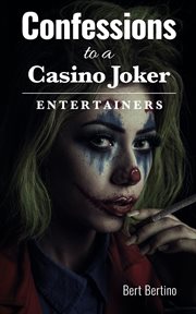 Confessions to a casino joker - entertainers cover image