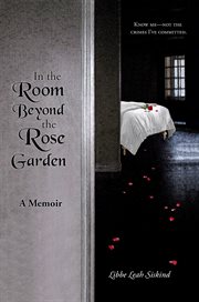 In the room beyond the rose garden cover image