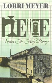 Nellie. Under the Frog Bridge cover image