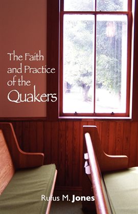 Cover image for The Faith and Practice of the Quakers