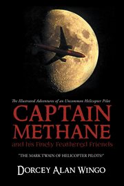 Captain methane and his finely feathered friends. "The Mark Twain of Helicopter Pilots?" cover image