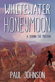 Whitewater honeymoon : A Sedona Chi Mystery cover image