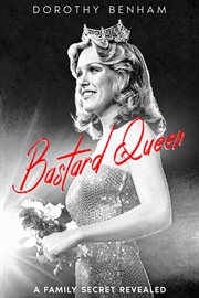 Bastard queen : a family secret revealed cover image