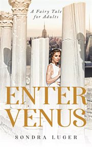 Enter Venus : a fairy tale for adults cover image