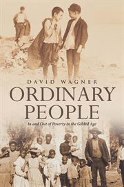 Ordinary people : in and out of poverty in the gilded age cover image