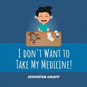 I don't want to take my medicine! cover image