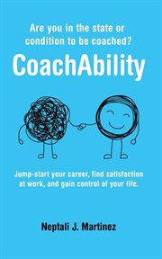 Coachability : Are you in the state or condition to be coached? cover image