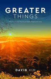 Greater things. 120 Devotional Poems of Faith, Hope and Love cover image