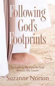 Following god's footprints. Unfolding My Past, As God Reveals My Future cover image