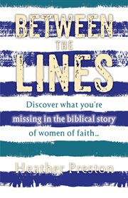 Between the Lines : Discover what you're missing in the biblical story of women of faith cover image
