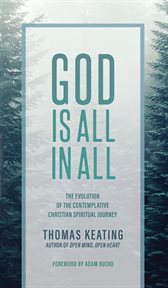 GOD IS ALL IN ALL : the evolution of the contemplative christian spiritual journey cover image