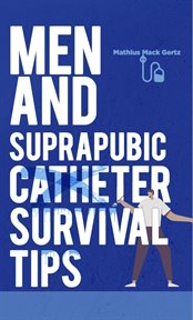 Men and suprapubic catheter survival tips cover image