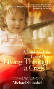 Living through a crisis : A Guidebook for Loved Ones cover image