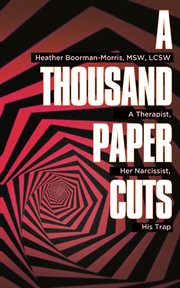 A Thousand Paper Cuts : A Therapist, Her Narcissist, His Trap cover image