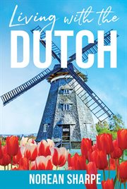 Living with the Dutch : an American family in The Hague cover image