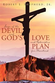 Saga of the devil and god's love for redemptive plan for mankind cover image