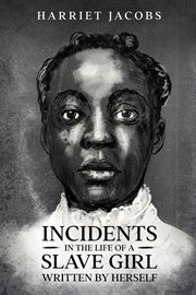 Incidents in the life of a slave girl written by herself cover image
