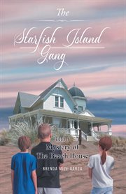 The starfish island gang. Mystery of the Beach House cover image