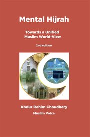 A mental Hijrah : towards a unified Muslim world-view cover image