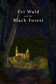 Evi wald and the black forest : Sticky Ones cover image