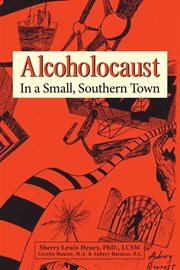 Alcoholocaust : In a Small, Southern Town cover image