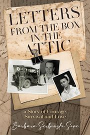 Letters from the box in the attic : a story of courage, survival and love cover image