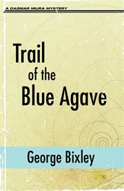 Trail of the blue agave : Slater Ibanez Books cover image