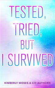 Tested, tried, but i survived cover image