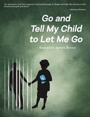 Go and Tell My Child to Let Me Go cover image