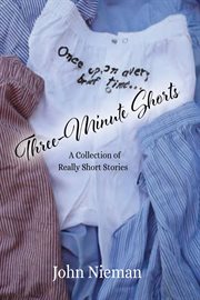 Three-minute shorts. A Collection of Really Short Stories cover image