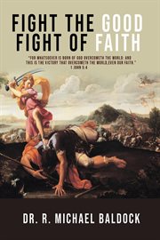 "fight the good fight of faith" cover image