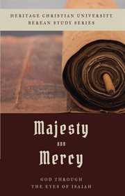 Majesty and mercy. God Through the Eyes of Isaiah cover image