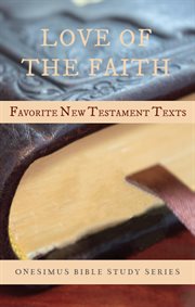 Love of the Faith : Favorite New Testament Texts cover image